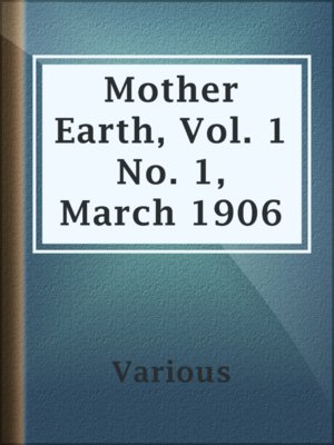 Mother Earth, Vol. 1 No. 1, March 1906 - ebook